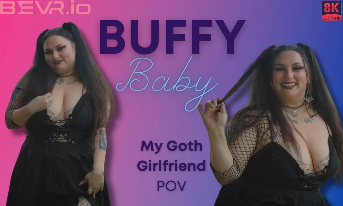 Buffy Baby My Goth GF VR Adult Videos