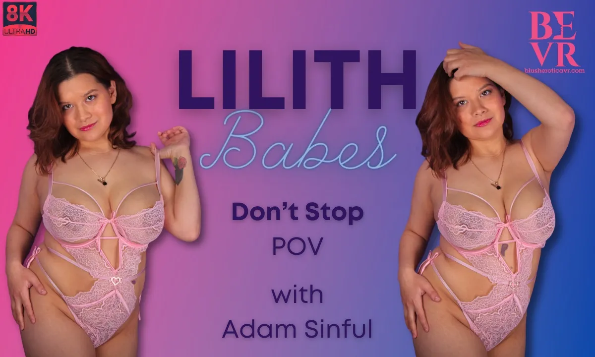 Lilith Babes Don't Stop Pov VR Adult Videos