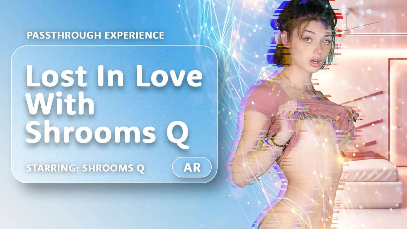 Lost In Love With Shrooms Q [Passthrough] VR Adult Videos