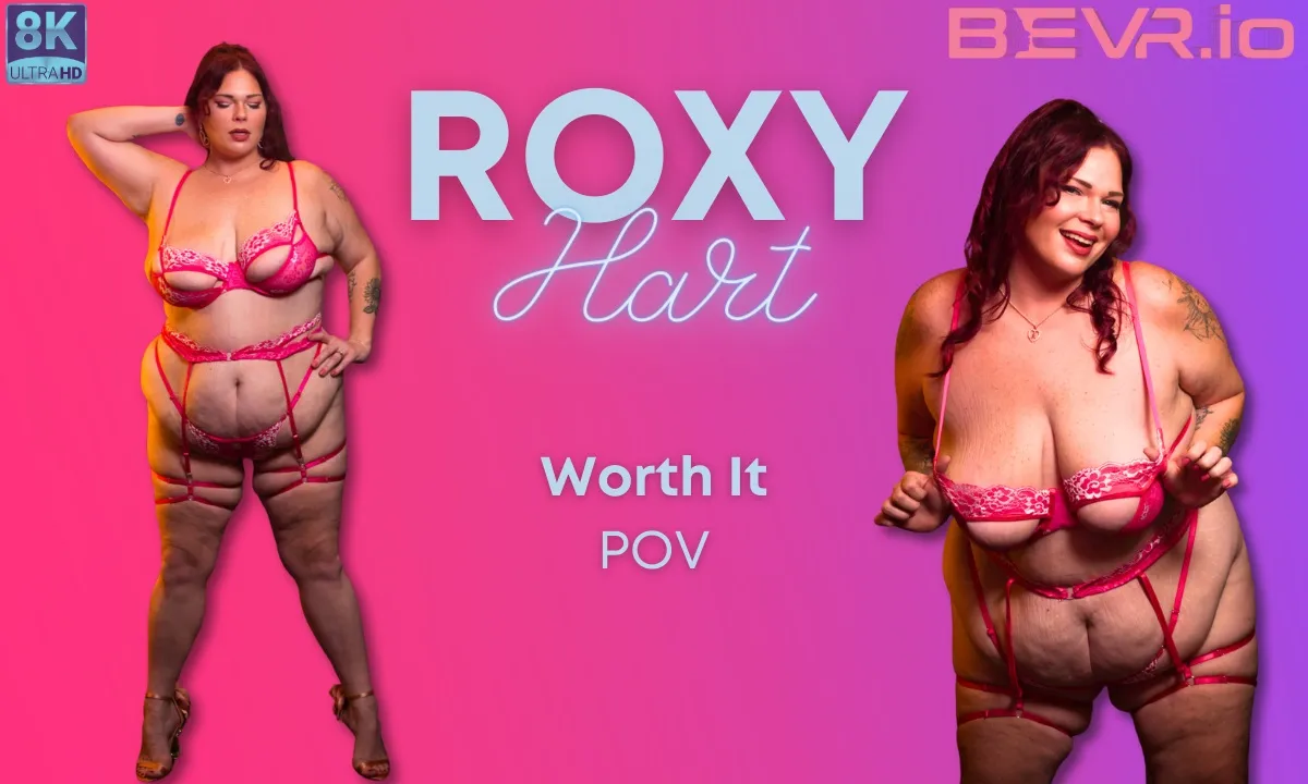 Roxy Hart Worth It Pov VR Adult Videos