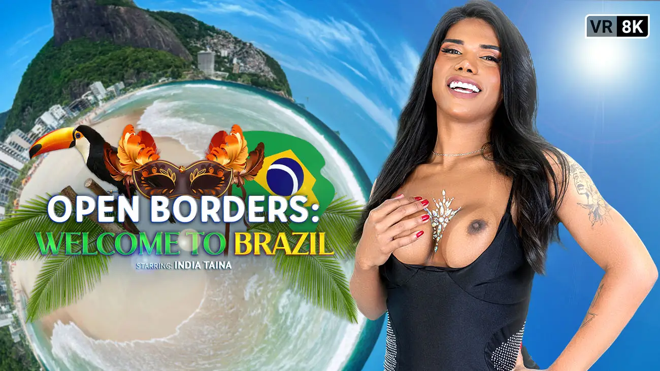 [Trans] Open Borders: Welcome to Brazil VR Adult Videos