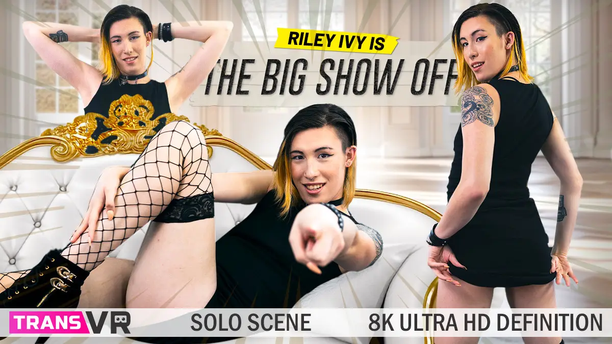 [Trans] Riley Ivy Is The Big Show Off! VR Adult Videos