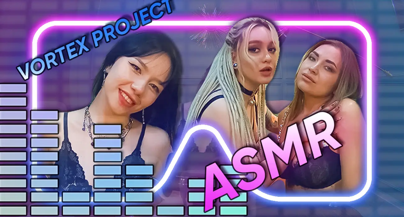 Vortex Project: ASMR. It's Just You And These Sexy Girls VR Adult Videos