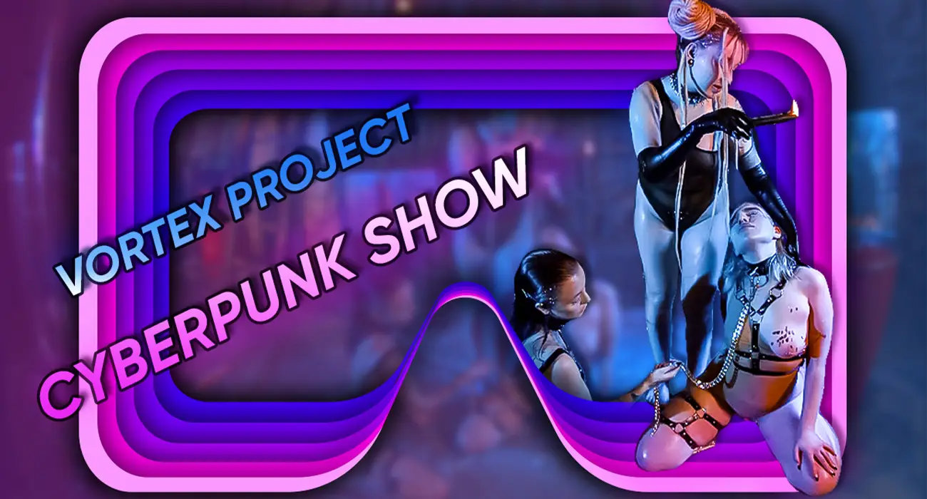 Vortex Project: CYBER PUNK. Obedient Girls VR Adult Videos