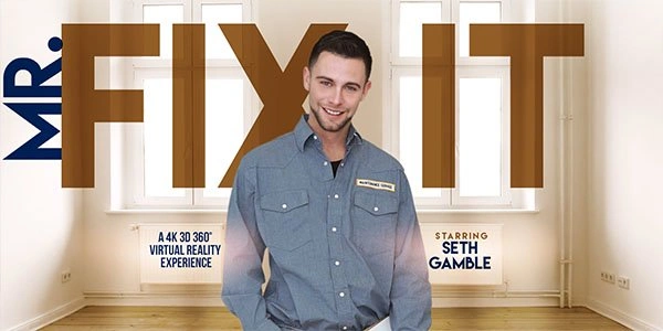 [For Women] Mr. Fix It - Seth Gamble XXX VR Female POV VR Adult Videos