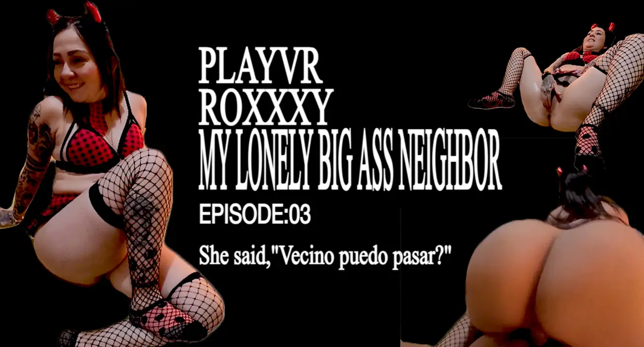 My Lonely And Lovely Big Ass Neighbor VR Adult Videos