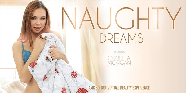 Naughty Dreams - Ornella Morgan Hardcore Masturbation Porno VR Adult Videos