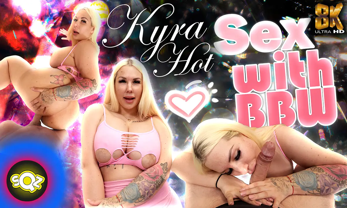 Sex With BBW - Kyra Hot VR Adult Videos