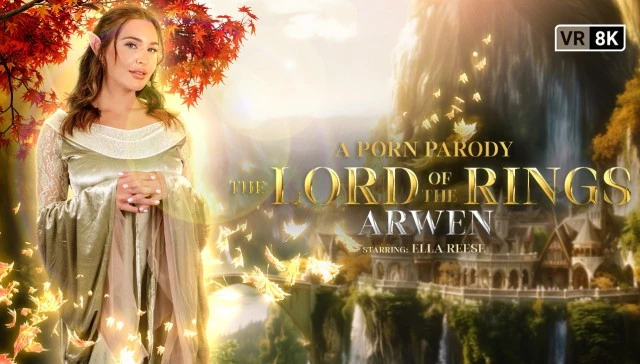 The Lord Of The Rings: Arwen (A Porn Parody) VR Adult Videos
