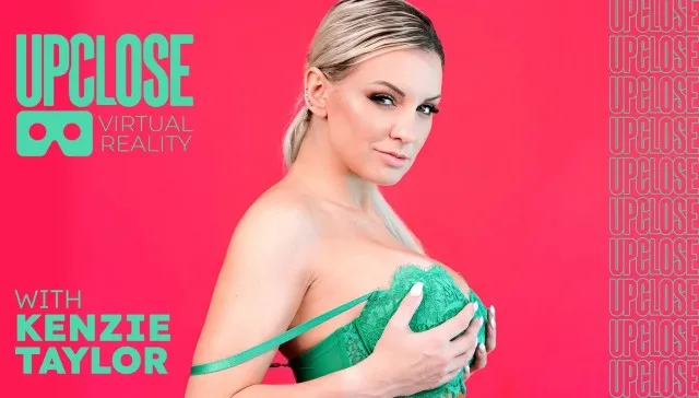 Experience VR with Kenzie Taylor: Up Close VR Adult Videos
