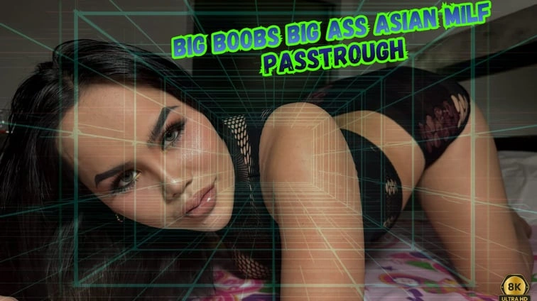 Big Boobs Big Ass Asian Milf Passtrough VR Porn - VR Porn Video Thumbnail