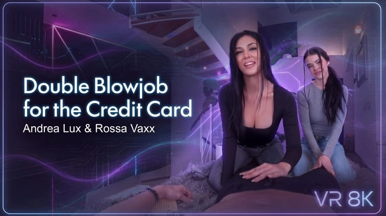 Credit Card For A Double Blowjob Andrea Lux Y Rossa Vaxx VR Adult Videos